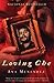 Loving Che by Ana Menéndez