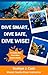 Dive Smart, Dive Safe, Dive...
