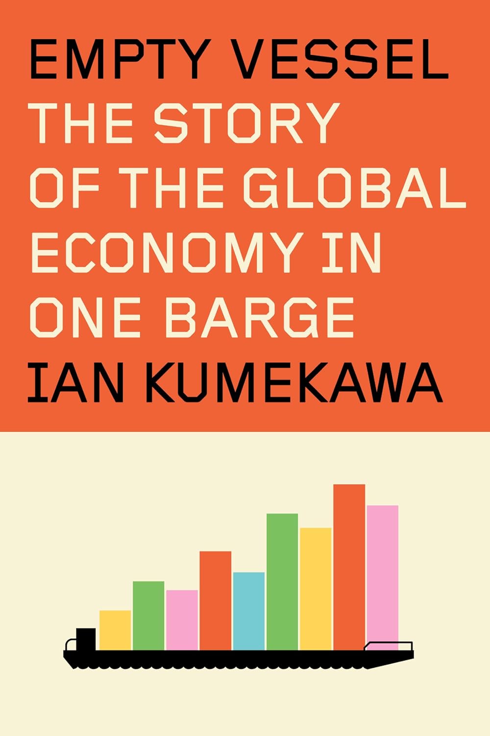 Empty Vessel: The Story of the Global Economy in One Barge (Hardcover)