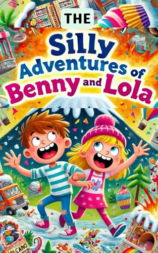 The Silly Adventures of Benny and Lola: Get ready for a laugh-out-loud journey with Benny and Lola, chapter book for 7 to 9 years old kid, Early Reader Chapter Books (Kindle Edition)