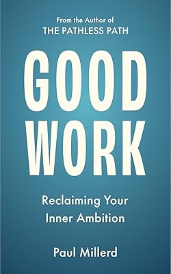 Good Work: Reclaiming Your Inner Ambition