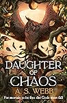 Daughter of Chaos by A.S. Webb