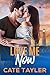 Love Me Now: A Small Town F...
