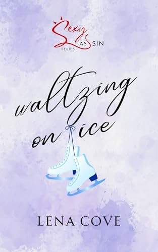 Waltzing on Ice: Sexy as Sin (Kindle Edition)