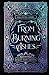 From Burning Ashes- 10 year Anniversary Edition (Collector Series 10 year Anniversary Edition)