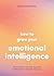 How to Grow Your Emotional ...