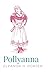 Pollyanna by Eleanor H. Porter: Classic Reprint Edition of the Timeless Inspirational Novel | A Heartwarming Story of Optimism and Joy | Perfect for ... | Beautifully Restored for a New Generation