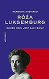 Róża Luksemburg. ...