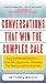 Conversations That Win the Complex Sale by Erik Peterson