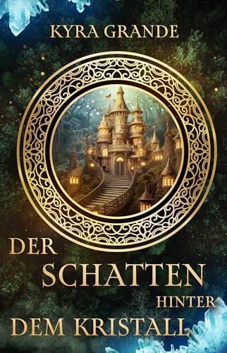 Der Schatten hinter dem Kristall (Schattenwächter-Saga 1) (German Edition)