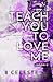 Teach You to Love Me