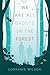 We Are All Ghosts in the Forest by Lorraine  Wilson