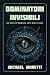 Dominatori Invisibili by Michael Moretti