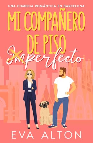 Mi compañero de piso imperfecto: una comedia romántica de convivencia forzada (Historias de amor y café, #3)