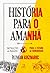 História para o amanhã (Portuguese Edition)