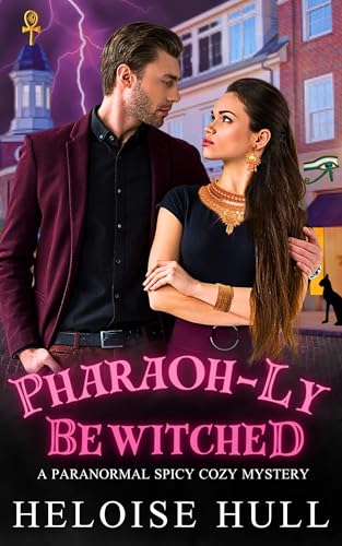 Pharaoh-ly Bewitched: A Spicy Cozy Paranormal Mystery (Cozy in Karnak Book 1)