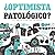 ¿Optimista Patológico?: Una...