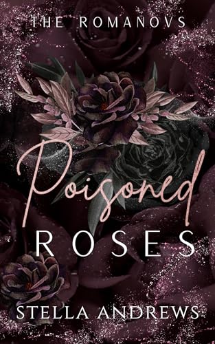 Poisoned Roses (The Romanovs, #5)