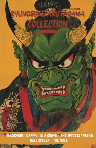 Ryunosuke Akutagawa Collection: including Kappa, Rashomon, In a Grove, The Spiders Thread, Hell Screen, and The Nose (Hardcover)