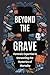 Beyond the Grave: Forensic ...