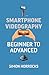 Smartphone Videography: Beg...
