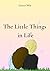 The Little Things in Life by Loren Mia