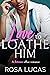 Love to Loathe Him by Rosa Lucas