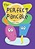 The Perfect Pancake: A Sill...