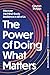 The Power of Doing What Mat...