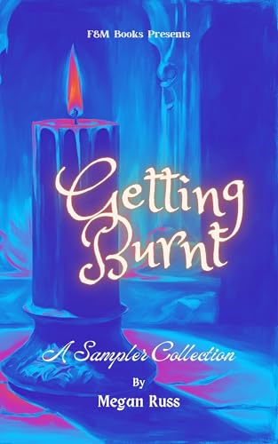 Getting Burnt: A Sampler Collection (Megan Russ Short Story Samplers)