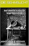Das Leben ist zu kurz für lange Geschichten by Jasmin Natalie Weidner