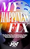 MY HAPPINESS FIX: The Book That Makes Me the Happiest One Wherever I Am - Saved Me From Anxiety & Depression With Its Good Vibes! (Ways Collection)
