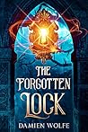 The Forgotten Lock by Damien Wolfe The Forgotten Lock by Damien Wolfe