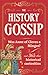 The History Gossip: Was Anne of Cleves a Minger? and 365 Other Historical Curiosities