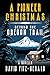 A Pioneer Christmas Beyond the Oregon Trail by David Fitz-Gerald