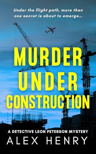 Murder Under Construction (Detective Leon Peterson Mysteries, # 1)