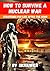How to Survive a Nuclear War by Skriuwer