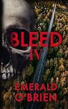 Bleed IV by Emerald O'Brien