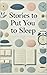 Stories to Put You to Sleep
