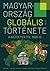 Magyarország ​globális története a kezdetektől 1868-ig