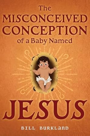 The Misconceived Conception of a Baby Named Jesus