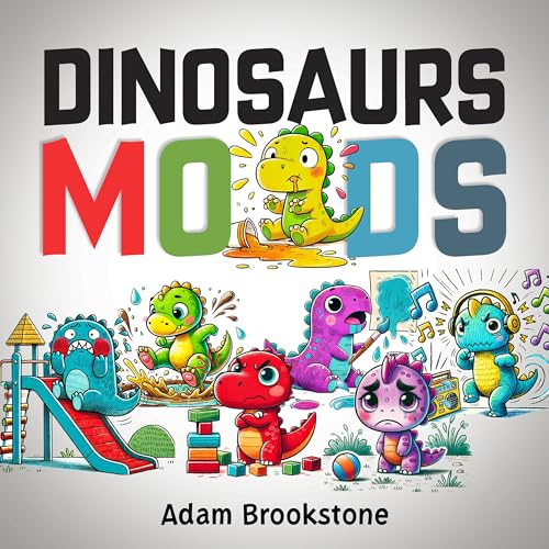 Dinosaurs Moods: Emotions and Feelings Books for Children (Kindle Edition)