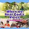 When we hear God's voice by Chelsea Kong