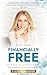 Financially Free: How To Cr...