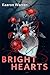 Bright Hearts by Kaaron Warren