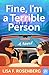 Fine, I'm a Terrible Person: A Novel