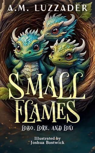 Small Flames: Lobo, Lore, and Loxi (Kindle Edition)
