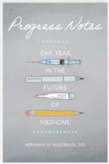 Progress Notes: One Year in the Future of Medicine by Abraham M