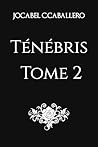 Ténébris - 2. Les...
