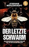 Der letzte Schwarm Ein spannender Dystopie-Thriller viel zu n... by Stefanie Mühlenhaupt
